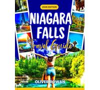 Niagara Falls Travel Guide 2026: Discover the Majestic Beauty of the Falls on Both the U.S and Canada Sides with Expert Travel Tips, Must-See Attractions and Unforgettable Experiences