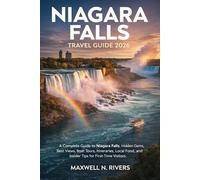 Niagara Falls travel guide: A Complete Guide to Niagara Falls: Hidden Gems, Best Views, Boat Tours, Itineraries, Local Food, and Insider Tips for First-Time Visitors