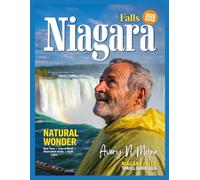 Niagara Falls Travel Guide: Explore Iconic Views, Hidden Gems, Local Cuisine, Adventure, & Cultural Wonders in Niagara Falls, Ontario & New York:Complete Travel Tips,Top Attractions & Must-See Spots