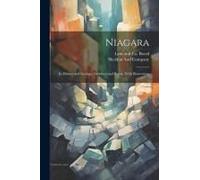 Niagara: Its History And Geology, Incidents And Poetry, With Illustrations