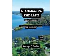 Niagara-on-the-Lake Travel Guide 2026-2027: A Cultural Deep Dive into Wine, Theatre, and Lakeside Calm