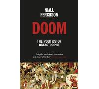 Niall Ferguson Doom: The Politics of Catastrophe (Poche)