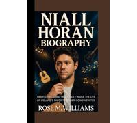 NIALL HORAN BIOGRAPHY: Heartstrings and Headlines - Inside the Life of Ireland’s Favorite Singer-Songwriter