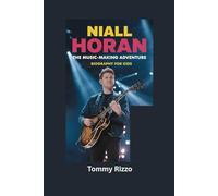 NIALL HORAN: The Music-Making Adventure- Biography for kids