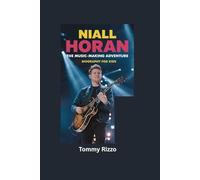 NIALL HORAN: The Music-Making Adventure- Biography for kids