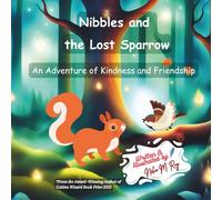 Nibbles and the Lost Sparrow: An Adventure of Kindness and Friendship