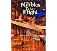 Nibbles Takes Flight: An Adventure with Nibbles from The Night Watchman