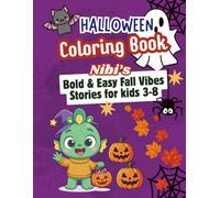 Nibi's Cozy Autumn & Halloween Coloring Book for Kids Ages 3-8: A 38 Pages Bold and Easy Fall Vibes Coloring Book Gift for Kids with Short Stories, ... Forest Adventures, and Not-So-Spooky Fun.