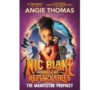 Nic Blake And The Remarkables: The Manifestor Prophecy