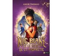 Nic Blake et le secret de la prophétie Angie Thomas (Auteur), Lucie Calmanovic-Plescoff (Traduction)