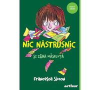 Nic Nastrusnic si Zana Maseluta - Francesca Simon, Arthur. Funny Green, Editie in limba romana