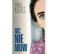 Nic nie mów - Tomasz Kieres (Buch auf Polnisch)