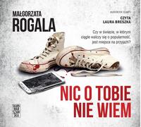 Nic o Tobie nie wiem - Małgorzata Rogala (Hörbuch auf Polnisch)