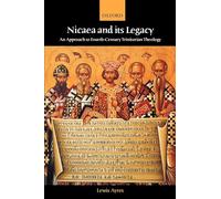 Nicaea and Its Legacy: An Approach to Fourth-Century Trinitarian Theology