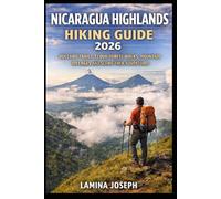 NICARAGUA HIGHLANDS HIKING GUIDE 2026: VOLCANO TRAILS, CLOUD FOREST WALKS, MOUNTAIN VILLAGES AND SCENIC TREK ADVENTURES