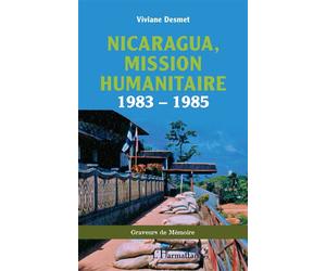 Nicaragua, mission humanitaire 1983 - 1985 - Viviane Desmet - L'harmattan - broché - Essai