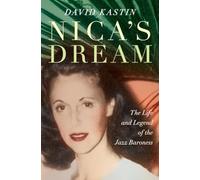 Nica's Dream: The Life and Legend of the Jazz Baroness
