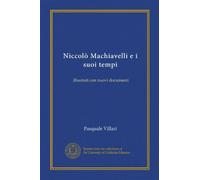 Niccolò Machiavelli e i suoi tempi (v.3): illustrati con nuovi documenti (Italian Edition)