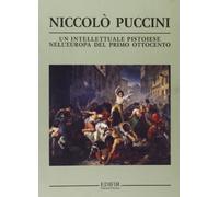 Niccolò Puccini. Un intellettuale pistoiese nell'Europa del primo Ottocento.