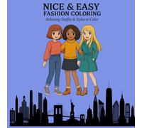 Nice and Easy Fashion Coloring Book: Stylish Outfits & Relaxing Designs for Stress Relief