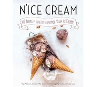 N'ice Cream: 80+ Recipes for Healthy Homemade Vegan Ice Creams: A Cookbook