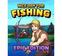 Nice Day For Fishing - Epic Edition
