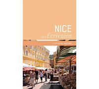Nice des écrivains: Et les Alpes-Maritimes