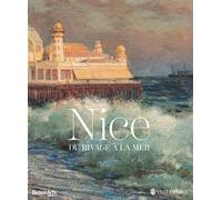 Nice, du rivage à la mer - CATALOGUE OFFICIEL Au musée Massena - Collectif - Beaux Arts Editions - relié - Catalogue d'exposition