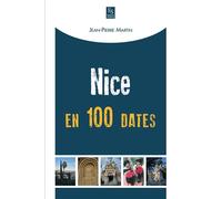 Nice en 100 dates - Jean-Pierre Martin - Nouvelles Editions Sutton - broché - Monographie