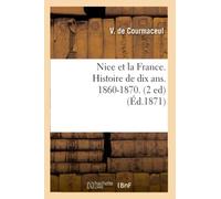 Nice et la France – Histoire de dix ans, 1860–1870 – 2e édition (1871)
