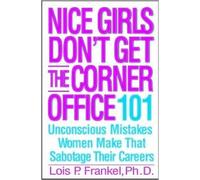 Nice Girls Don't Get the Corner Office 1st (first) edition Text Only