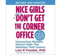 [(Nice Girls Don't Get The Corner Office: Unconscious Mistakes Women Make That Sabotage Their Careers)] [Author: Lois P. Frankel] published on (February, 2014)