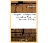 Nice-guide : renseignements complets sur Nice et ses environs, (Éd.1869)