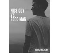 Nice Guy vs. Good Man