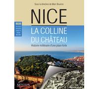 Nice, la colline du Château: Histoire millénaire d'une place forte