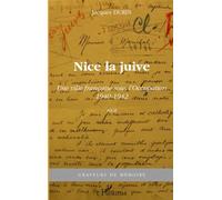 Nice la juive: Une ville française sous l'Occupation 1940-1942