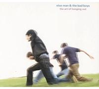 Nice Man & the Bad Boys - The Art of Hanging Out (& Bad Boys) [DE Import]