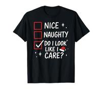 Nice Naughty Do I Look Like I Care ? - Noël Amusant T-Shirt