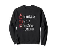 Nice Naughty Forgot Why I Came Here List Shirt Xmas Sweatshirt