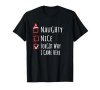Nice Naughty Forgot Why I Came Here List Shirt Xmas T-Shirt