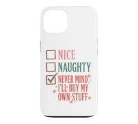Nice Naughty Never Mind I'll Buy My Own Stuff Christmas Coque pour iPhone 13
