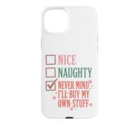Nice Naughty Never Mind I'll Buy My Own Stuff Christmas Coque pour iPhone 15 Plus