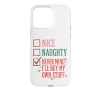 Nice Naughty Never Mind I'll Buy My Own Stuff Christmas Coque pour iPhone 15 Pro Max
