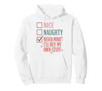Nice Naughty Never Mind I'll Buy My Own Stuff Christmas Sweat à Capuche