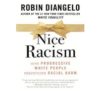 Nice Racism How Progressive White People Perpetuate Racial Harm - Robin DiAngelo - Penguin Group - broché - Essai