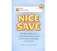 NICE SAVE: The Worst Texts Sent to the Wrong Person - and the Desperate Attempts to Fix Them