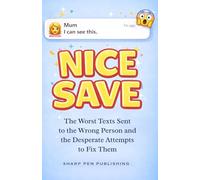 NICE SAVE: The Worst Texts Sent to the Wrong Person - and the Desperate Attempts to Fix Them
