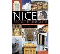 Nice secret et insolite - Les trésors cachés de la Baie des Anges Charles Bilas (Auteur), Thomas Bilanges (Photographie)