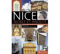 Nice secret et insolite - Les trésors cachés de la Baie des Anges - Charles Bilas - Les Beaux Jours - broché - Guide