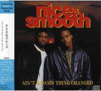 Nice & Smooth - Ain't a Damn Thing Changed [Import]
